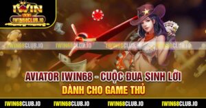 Aviator Iwin68 – Cuộc Đua Sinh Lời Dành Cho Game Thủ