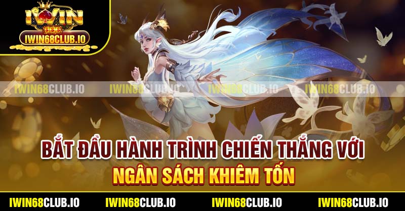 Bắt đầu hành trình chiến thắng với ngân sách khiêm tốn
