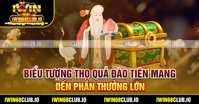Biểu tượng Thọ quả đào tiên mang đến phần thưởng lớn