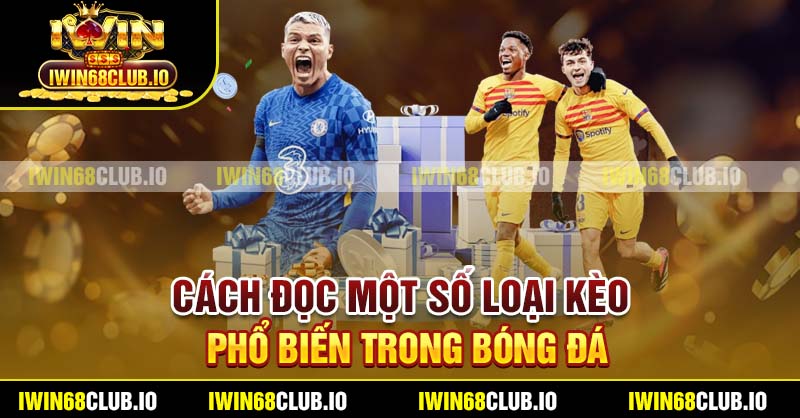 Cách đọc một số loại kèo phổ biến trong bóng đá