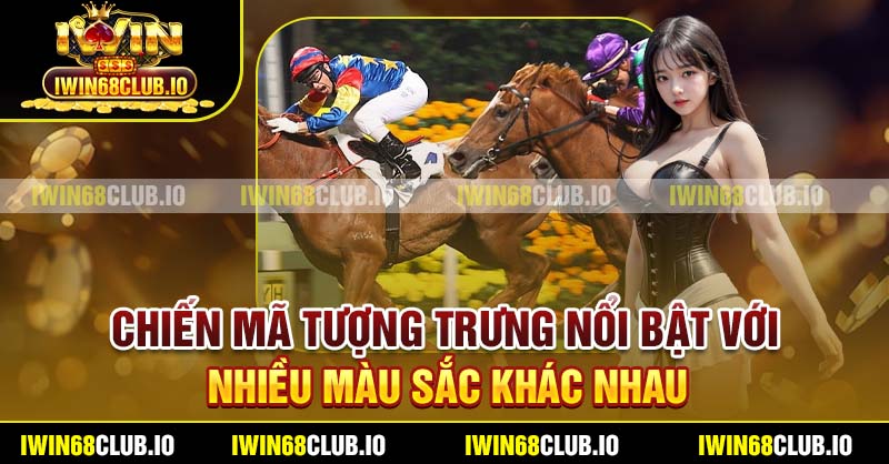Chiến mã tượng trưng nổi bật với nhiều màu sắc khác nhau