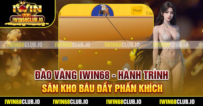 Đào Vàng Iwin68 - Hành Trình Săn Kho Báu Đầy Phấn Khích