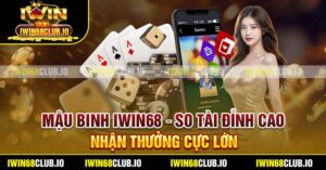 Mậu Binh Iwin68 – So Tài Đỉnh Cao, Nhận Thưởng Cực Lớn