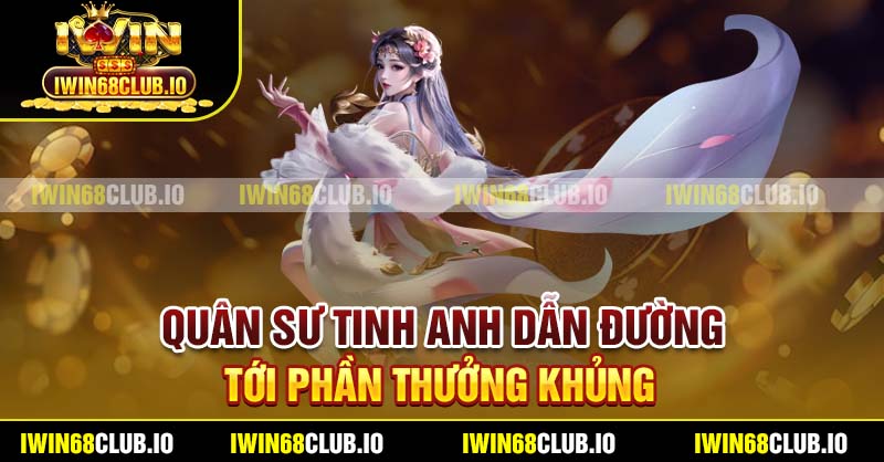 Quân Sư tinh anh dẫn đường tới phần thưởng khủng