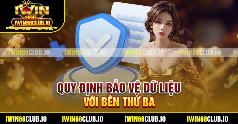 Quy định bảo vệ dữ liệu với bên thứ ba