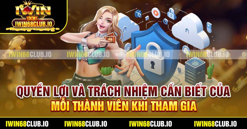 Quyền lợi và trách nhiệm cần biết của mỗi thành viên khi tham gia