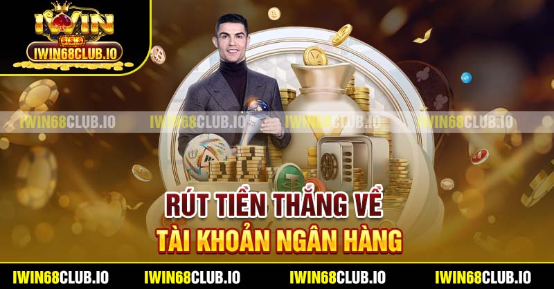 Rút tiền thắng về tài khoản ngân hàng