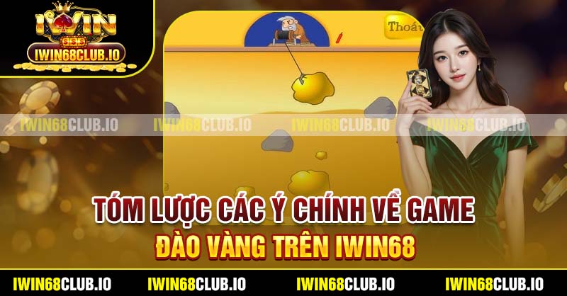 Tóm lược các ý chính về game Đào vàng trên Iwin68