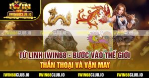 Tứ Linh Iwin68 - Bước Vào Thế Giới Thần Thoại Và Vận May