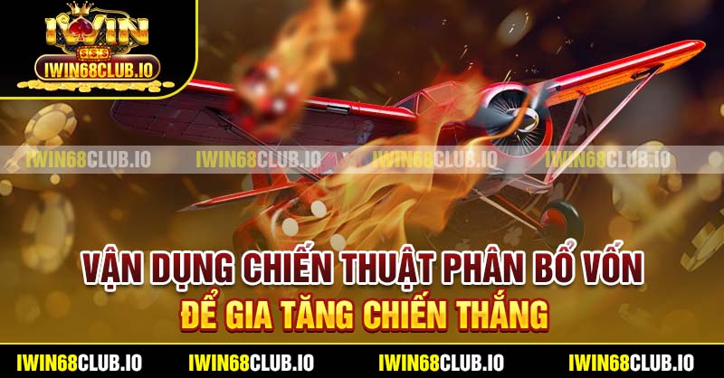 Vận dụng chiến thuật phân bổ vốn để gia tăng chiến thắng